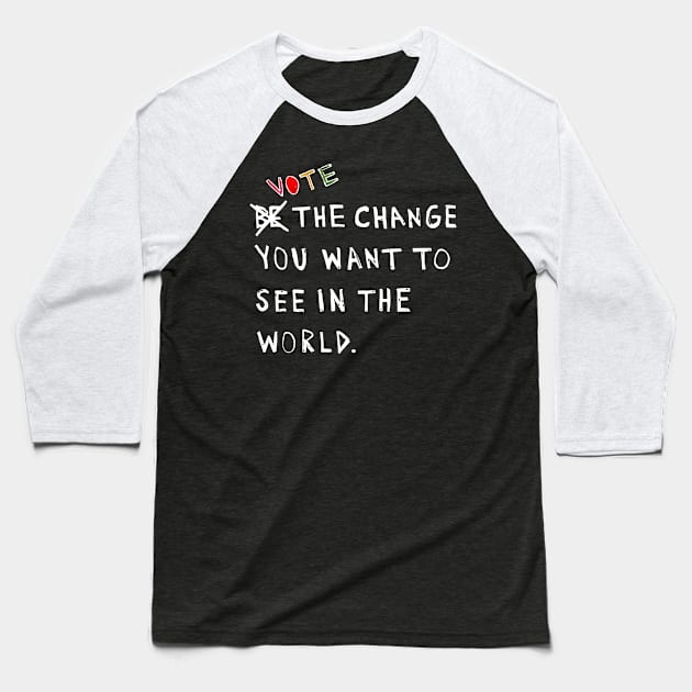 Vote for Change Baseball T-Shirt by Gregorous Design